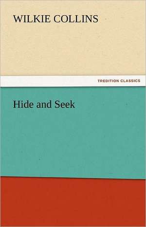 Hide and Seek de Wilkie Collins