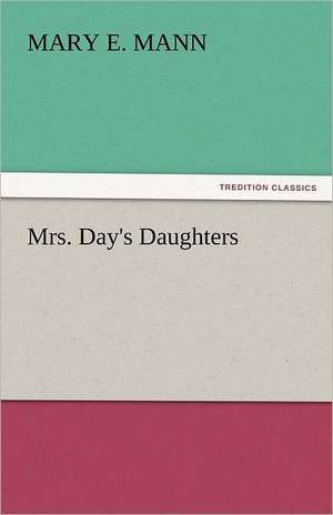 Mrs. Day's Daughters de MARY E. MANN