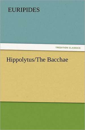 Hippolytus/The Bacchae de Euripides