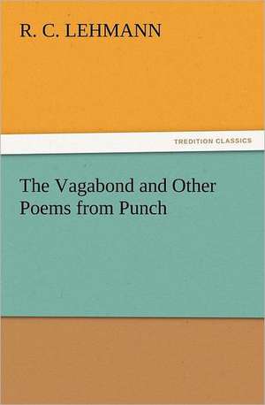 The Vagabond and Other Poems from Punch de R. C. Lehmann