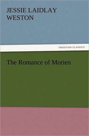 The Romance of Morien de Jessie Laidlay Weston