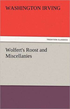 Wolfert's Roost and Miscellanies de Washington Irving