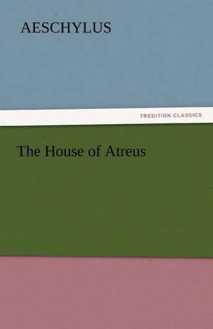 The House of Atreus de Aeschylus