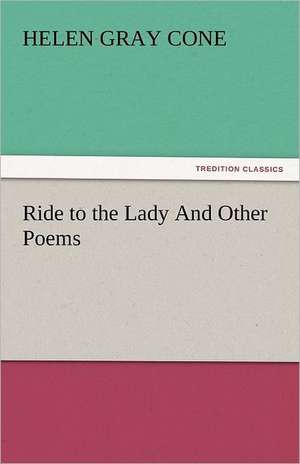 Ride to the Lady and Other Poems: Lourdes de Helen Gray Cone