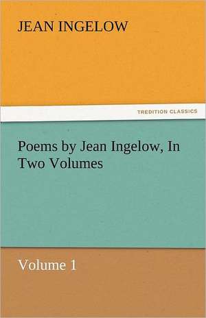 Poems by Jean Ingelow, in Two Volumes: As Applied Sociology de Jean Ingelow