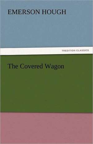 The Covered Wagon de Emerson Hough