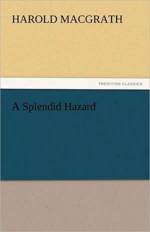 A Splendid Hazard de Harold MacGrath