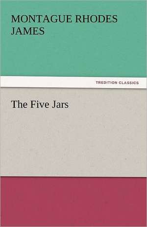 The Five Jars de Montague Rhodes James