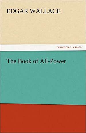 The Book of All-Power de Edgar Wallace