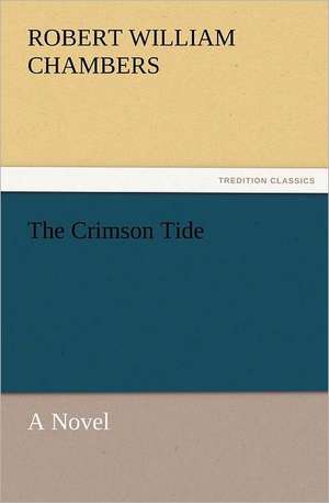 The Crimson Tide de Robert William Chambers