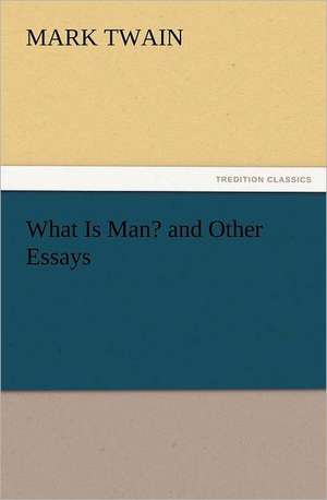 What Is Man? and Other Essays de Mark Twain