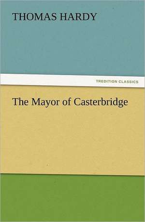 The Mayor of Casterbridge de Thomas Hardy