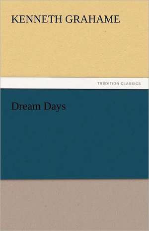 Dream Days de Kenneth Grahame