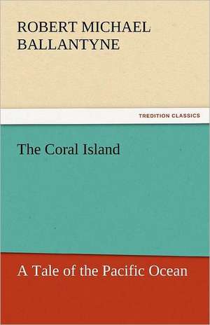 The Coral Island de Robert Michael Ballantyne