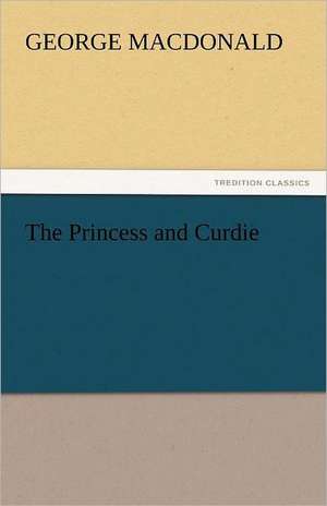 The Princess and Curdie de George MacDonald