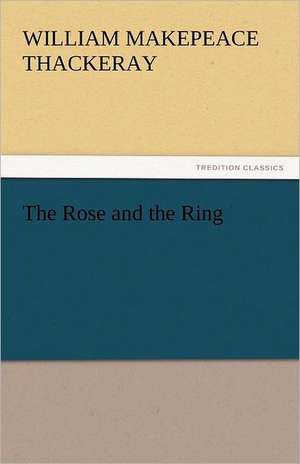 The Rose and the Ring de William Makepeace Thackeray