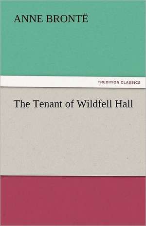 The Tenant of Wildfell Hall de Anne Brontë