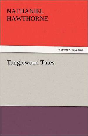 Tanglewood Tales de Nathaniel Hawthorne