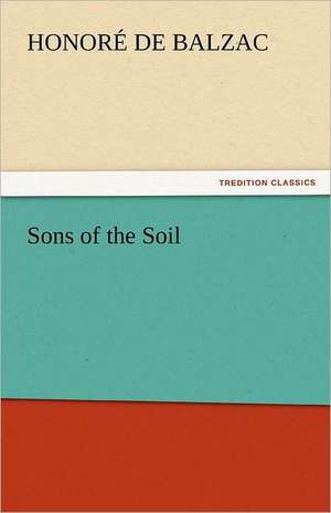 Sons of the Soil de Honoré de Balzac