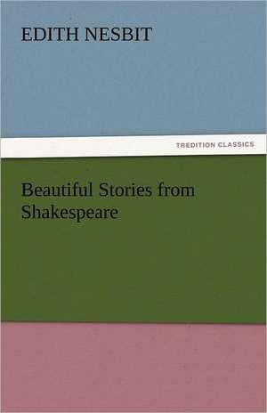 Beautiful Stories from Shakespeare de Edith Nesbit