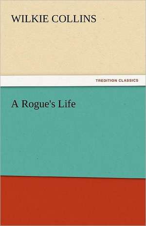 A Rogue's Life de Wilkie Collins