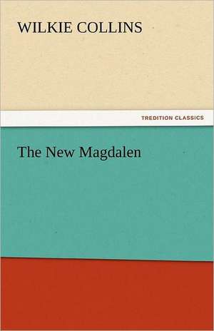 The New Magdalen de Wilkie Collins