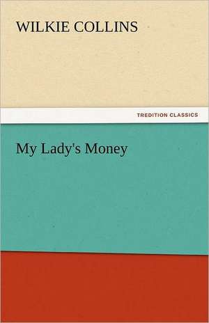 My Lady's Money de Wilkie Collins