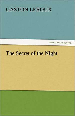 The Secret of the Night de Gaston Leroux