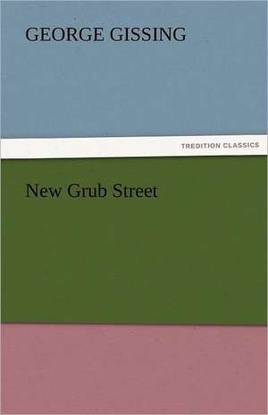 New Grub Street de George Gissing