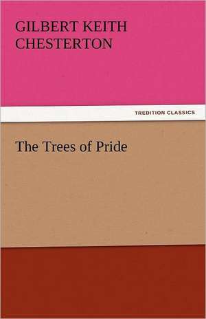 The Trees of Pride de Gilbert Keith Chesterton