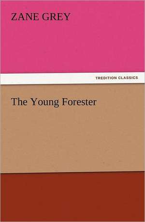 The Young Forester de Zane Grey