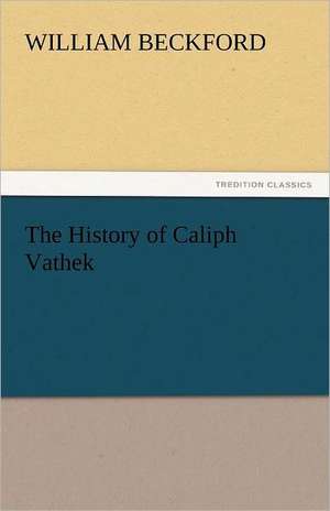 The History of Caliph Vathek de William Beckford