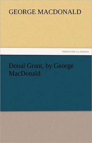 Donal Grant, by George MacDonald de George MacDonald