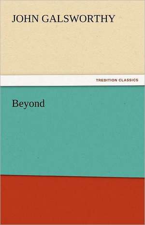 Beyond de John Galsworthy