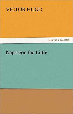 Napoleon the Little de Victor Hugo