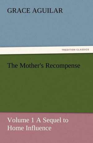 The Mother's Recompense de Grace Aguilar