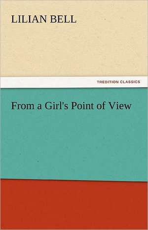 From a Girl's Point of View de Lilian Bell