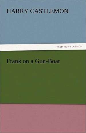 Frank on a Gun-Boat de Harry Castlemon