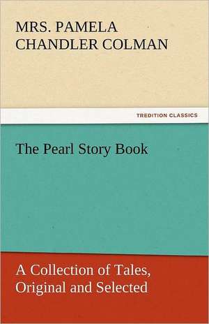 The Pearl Story Book de Mrs. Pamela Chandler Colman