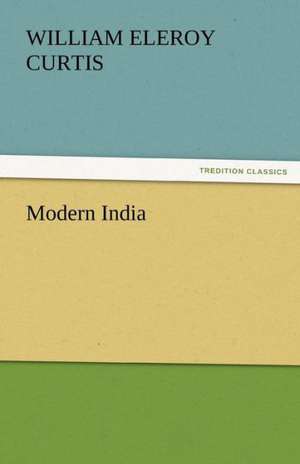 Modern India de William Eleroy Curtis