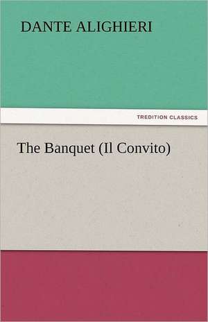 The Banquet (Il Convito) de Dante Alighieri