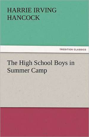 The High School Boys in Summer Camp de Harrie Irving Hancock