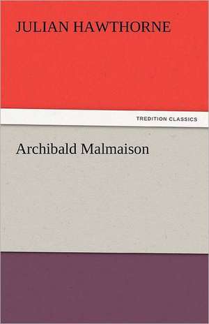 Archibald Malmaison de Julian Hawthorne