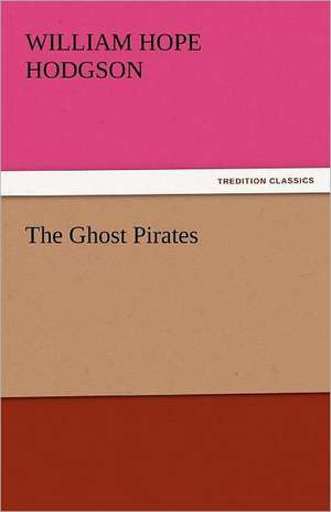 The Ghost Pirates de William Hope Hodgson