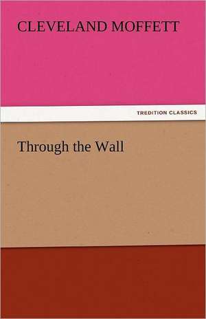 Through the Wall de Cleveland Moffett