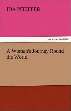 A Woman's Journey Round the World de Ida Pfeiffer