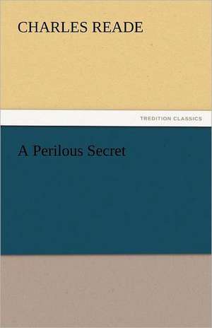 A Perilous Secret de Charles Reade