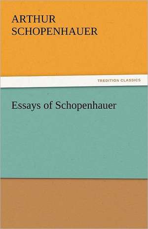 Essays of Schopenhauer de Arthur Schopenhauer