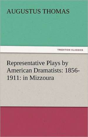 Representative Plays by American Dramatists: In Mizzoura de Augustus Thomas