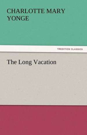 The Long Vacation de Charlotte Mary Yonge